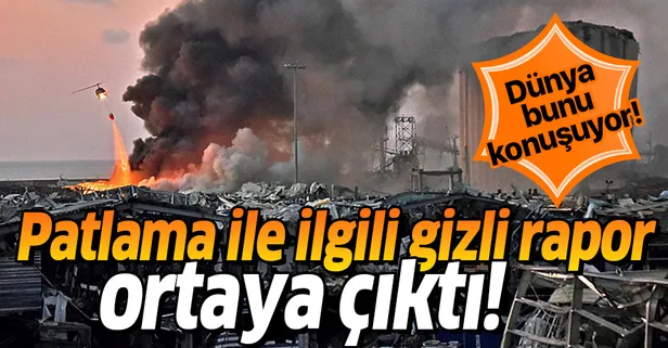 Dünya bunu konuşuyor! Beyrut Limanı'ndaki patlamadan önce gizli rapor gönderilmiş!