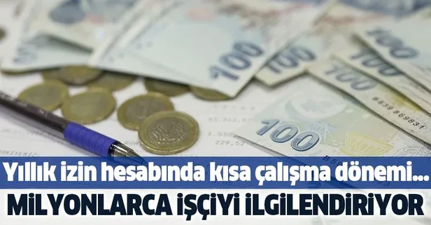 Milyonlarca çalışanı ilgilendiriyor! Yıllık izin hesabında kısa çalışma ödeneği KÇÖ dönemi...