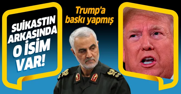 Süleymani suikastının arkasındaki isim ortaya çıktı! Trump'a baskı yapmış