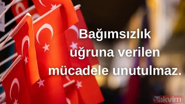"Bağımsızlık Uğruna Verilen Mücadele Unutulmaz."