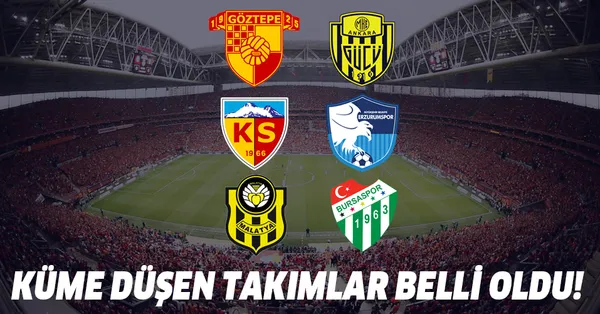 Süper Lig'de küme düşen takımlar belli oldu