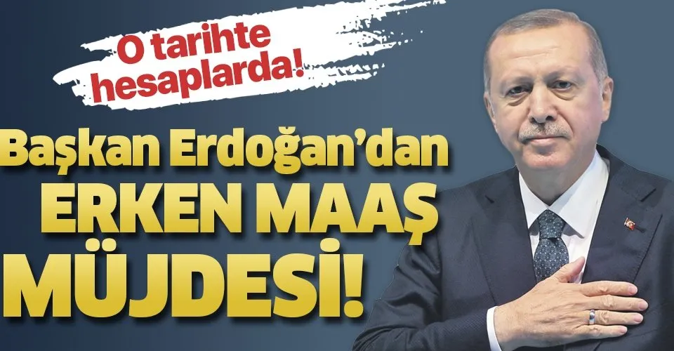 Son dakika haberi: Başkan Erdoğan'dan memurlara erken maaş müjdesi!