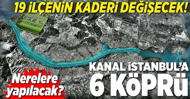 Kanal İstanbul ile 19 ilçenin kaderi değişecek