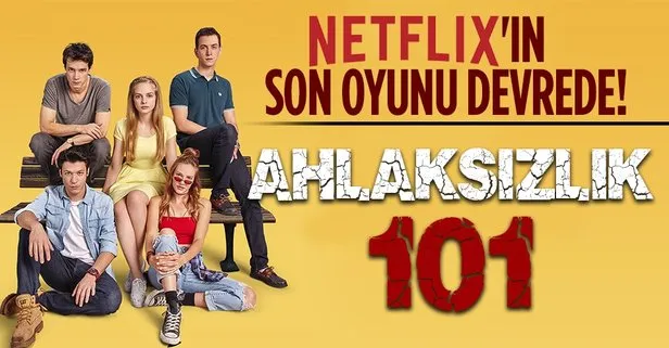 Netflix ’Aşk 101’ dizisiyle son planını devreye soktu! Türk gençliğinin değerlerine dinamit koydular: Ahlaksızlık 101