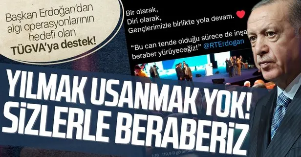 Başkan Erdoğan’dan ’TÜGVA’ya mesaj: İnşallah bu yolda beraber yürüyeceğiz