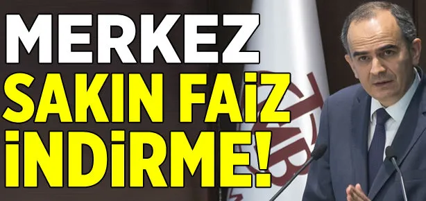Sakın faiz indirme!