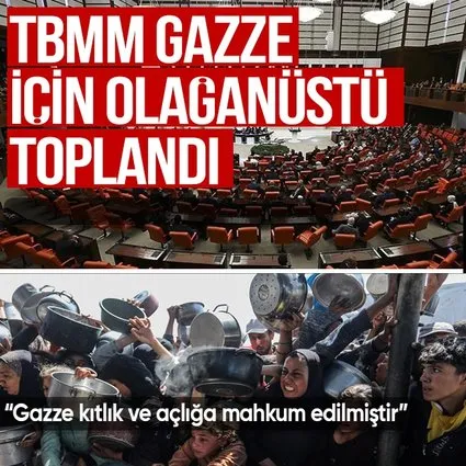 TBMM Gazze için olağanüstü toplandı!