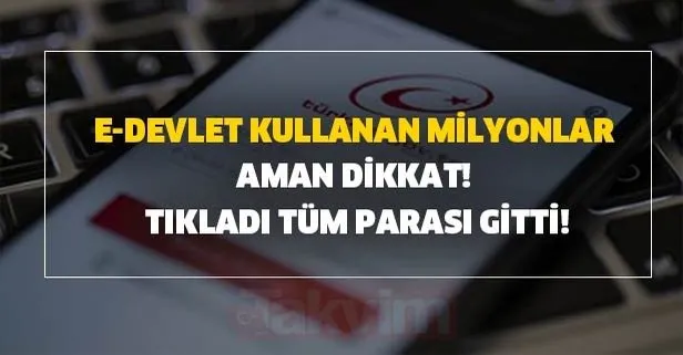 Tıkladı tüm parası gitti! E-devlet kullanan milyonlar aman dikkat! Buna sakın tıklamayın meğerse...