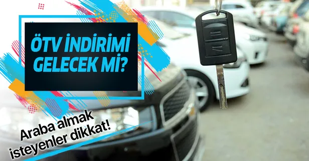 Araç alacaklar dikkat! Taşıtta ÖTV indirimi olacak mı?