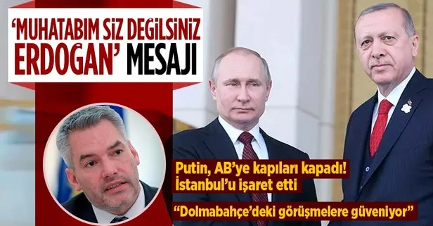 Avusturya Başbakanı Nehammer duyurdu: Putin, Başkan Erdoğan ile konuşacak, İstanbul’daki görüşmelere hala güveniyor