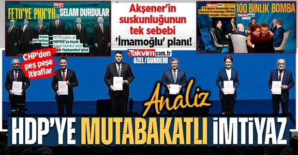 ANALİZ | Akşener’in suskunluğunun tek sebebi ’İmamoğlu’ planı! 6’lı masadan HDP’ye mutakabatlı imtiyaz: CHP’den peş peşe itiraflar