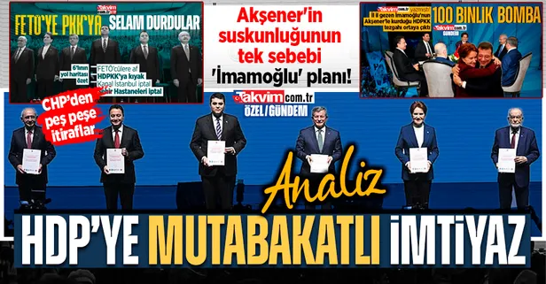 ANALİZ | Akşener'in suskunluğunun tek sebebi 'İmamoğlu' planı! 6'lı masadan HDP'ye mutakabatlı imtiyaz: CHP'den peş peşe itiraflar