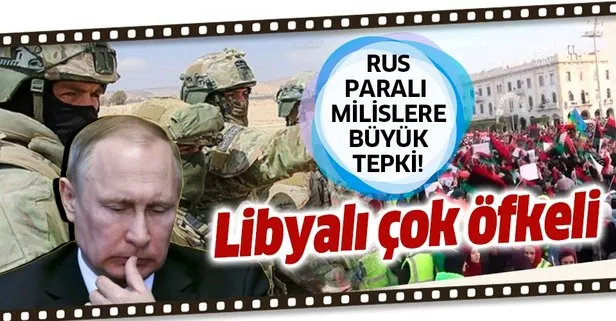 Libyalılardan Rus milislere büyük tepki!