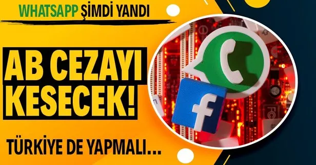 AB’den veri kuralları ihlali nedeniyle WhatsApp’a 50 milyon euroluk para cezası hazırlığı!