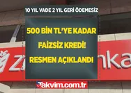 Ziraat Bankası resmen duyurdu: 500 bin TLye kadar faizsiz kredi desteği verilecek! Vade sayısı 10 yıl, 2 yıl geri ödemesiz...