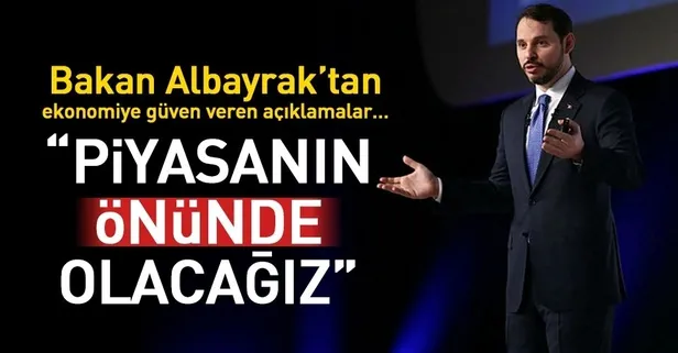 Piyasaların önünde olacağız