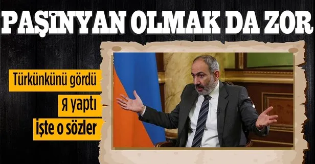 Paşinyan kuru gürültüden fayda olmadığını anladı