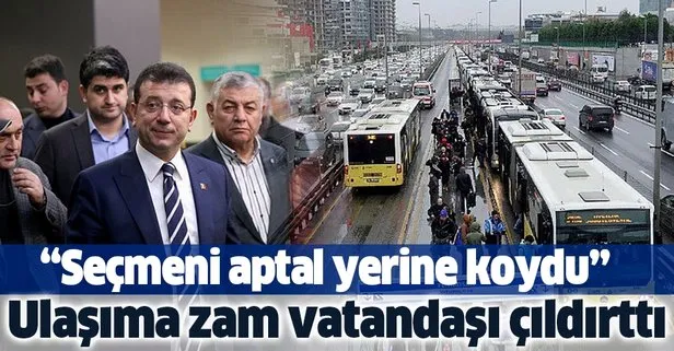 CHP’li Ekrem İmamoğlu’nun ulaşım zammı vatandaşı çıldırttı! Aptal yerine koydu