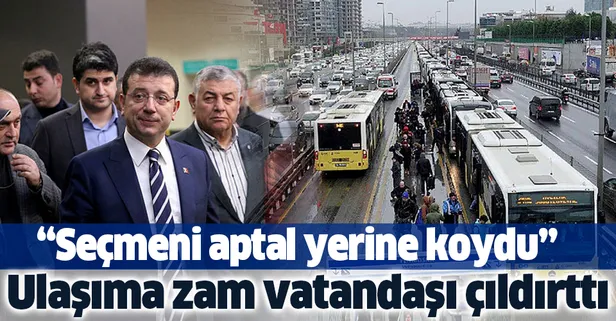 CHP'li Ekrem İmamoğlu'nun ulaşım zammı vatandaşı çıldırttı! "Aptal yerine koydu"