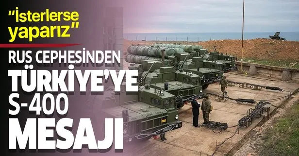 Rusya’dan Türkiye’ye S-400 mesajı: İsterlerse yaparız