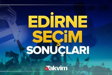Edirne’de Kazanma Heyecanı: Edirne 31 Mart Yerel Seçim Sonuçları Belli Oldu!