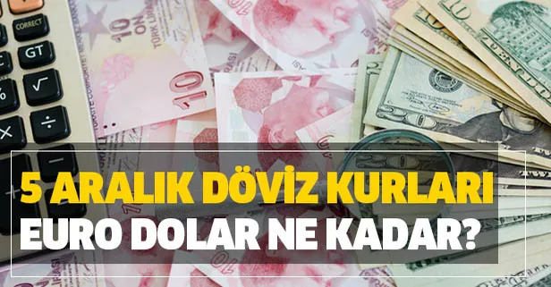 Dolarda son durum: Bugün euro ve dolar ne kadar oldu? 5 Aralık güncel döviz kurları alış-satış fiyatı-1
