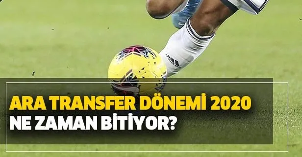 Ara transfer dönemi ne zaman bitiyor? 2020 Süper Lig ikinci transfer dönemi tarihi...