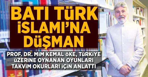 Batı,Türk İslamı’na düşman