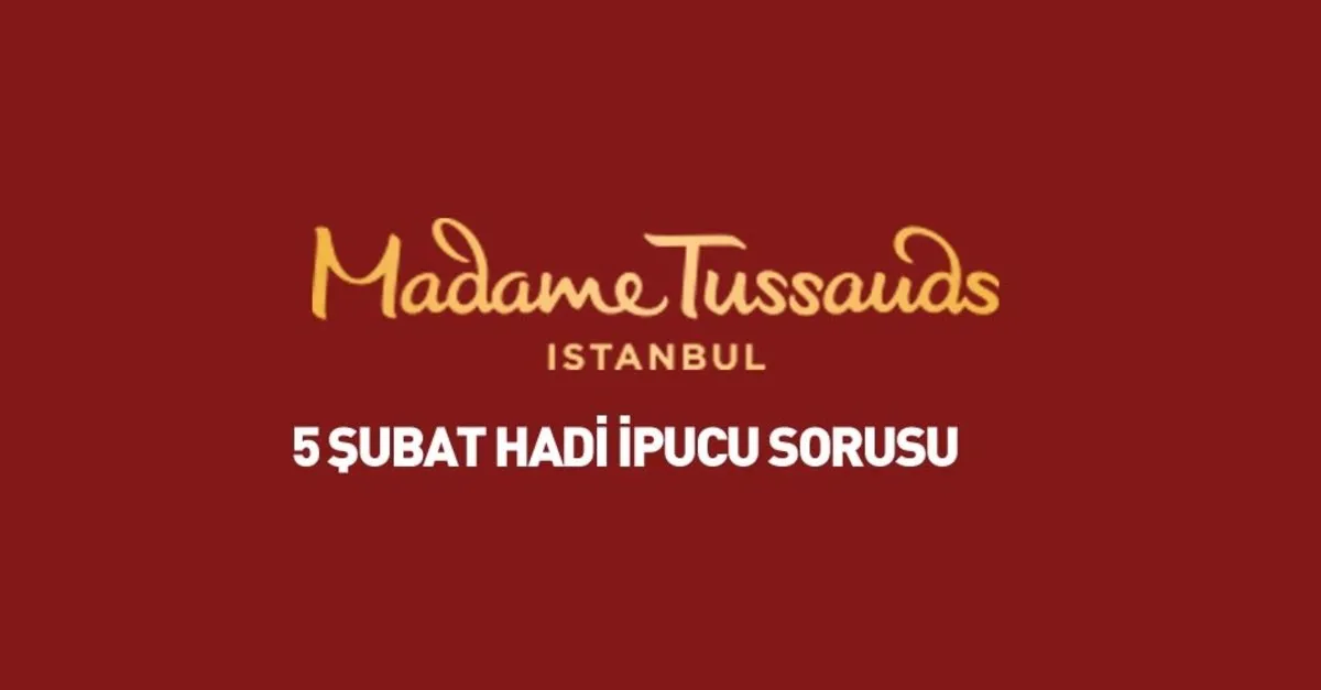 Hadi Ipucu 5 Subat Istanbul Daki Madame Tussauds Muzesi Nde Hangi Sarkicinin Balmumu Heykeli Vardir Ipucu Sorusu Takvim