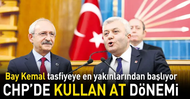 CHP’de ‘kullan at’ dönemi