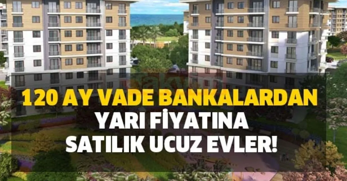 120 Ay Vade Bankalardan Yari Fiyatina Satilik Ucuz Evler Buyuk Ilgi Goruyor Takvim