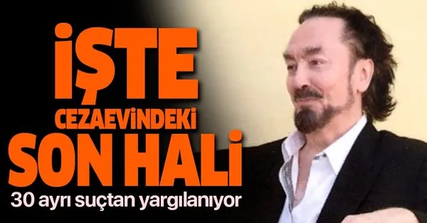 adnan oktar in cezaevindeki son hali