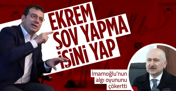 Bakan Karaismailoğlu'ndan İmamoğlu'na çok sert tepki: Şov yapma işini yap