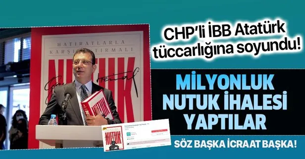 CHP’li İBB Atatürk tüccarlığına soyundu! Milyonluk ’Nutuk’ ihalesi yaptılar