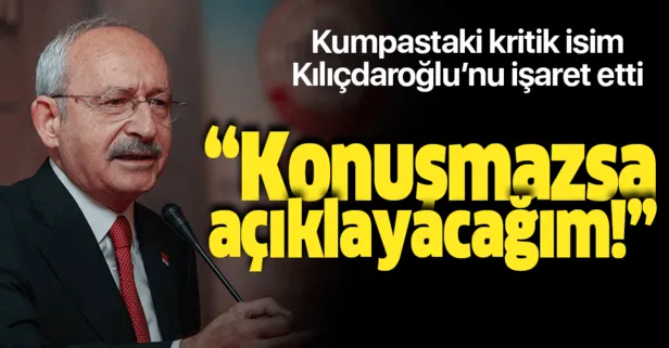 Kritik isim Kılıçdaroğlu'nu işaret etti: Konuşmazsa açıklayacağım