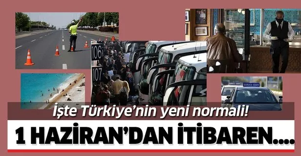 İşte Türkiye’nin yeni normali! 1 Haziran’dan itibaren...