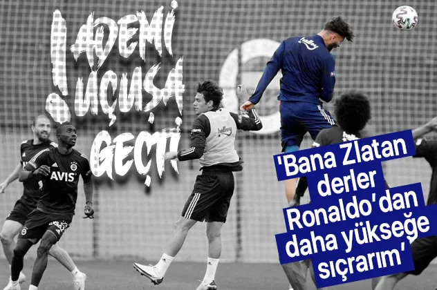 Fenerbahçe'nin forveti Kemal Ademi'den Ibrahimovic'ten sonra Ronaldo açıklaması: Daha yükseğe sıçrarım-1