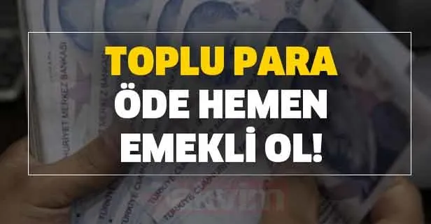 Geçmişe dönük yaş, yıl ve prim şartını yerine getirirseniz emekli olursunuz