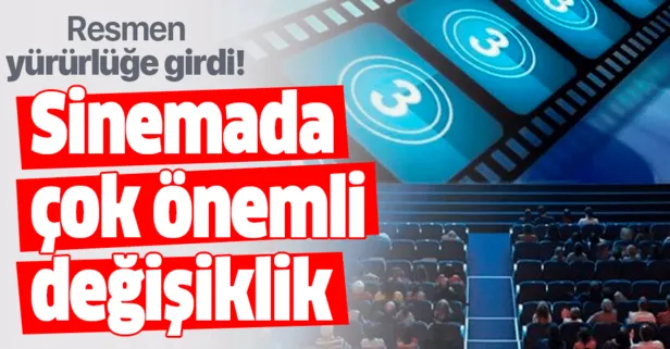 Resmen yürürlüğe girdi! Sinemada çok önemli değişiklik