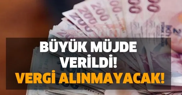 Vergi alınmayacak! Büyük müjde verildi! Yeniden yürürlüğe girdi... En geç 30 Haziran 2021’e kadar...