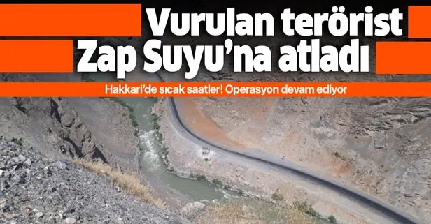 Hakkari’de çatışma çıktı! Yaralanan terörist Zap Suyu’na atladı