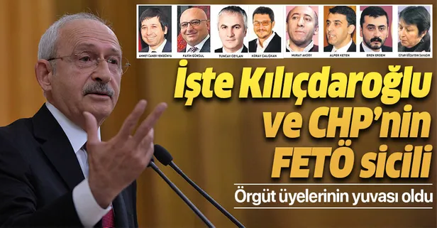 CHP FETÖ'nün yuvası oldu! İşte CHP ve Kılıçdaroğlu'nun FETÖ sicili
