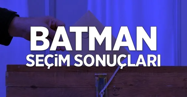 31 Mart Batman yerel seçim sonuçları: Batman ilçe ilçe yerel seçim sonuçları! Hangi parti kazandı?