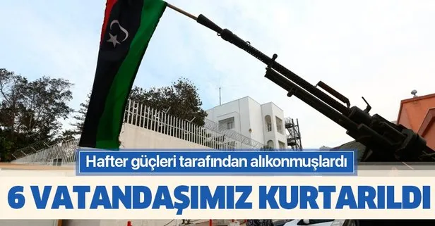 Son dakika haberi: Libya’da Hafter güçlerinin alıkoyduğu 6 Türk kurtarıldı