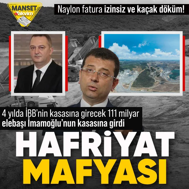 İmamoğlu Suç Örgütü hafriyat alanına mafya gibi çöktü: 111 milyarlık vurgun