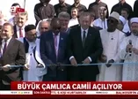 Büyük Çamlıca Camii resmen açıldı