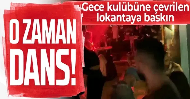 Gece kulübüne çevrilen lokantaya polis baskını