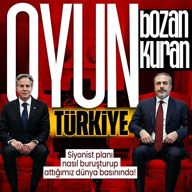 Hakan Fidan - Antony Blinken görüşmesi dünya basınında: Türkler Blinken’ın İsrail planını biliyordu