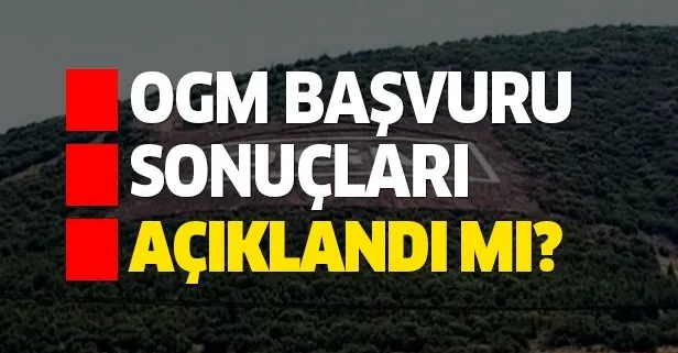 OGM işçi alımı başvuru sonuçları ne zaman açıklanır?