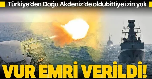 Doğu Akdeniz’de yetki gemi komutanında: Vur emri verildi